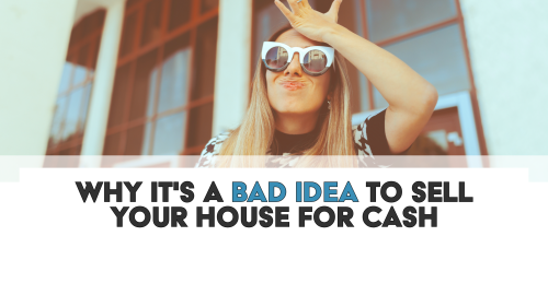 Why It's A Bad Idea To Sell A Home For Cash